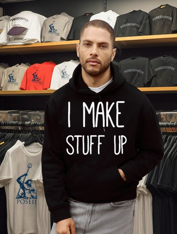 I Make Stuff Up T-shirt