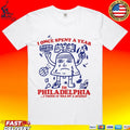 I Once Spent A Year In Philadelphia Phillies I Think It Was On A Sunday T-shirt