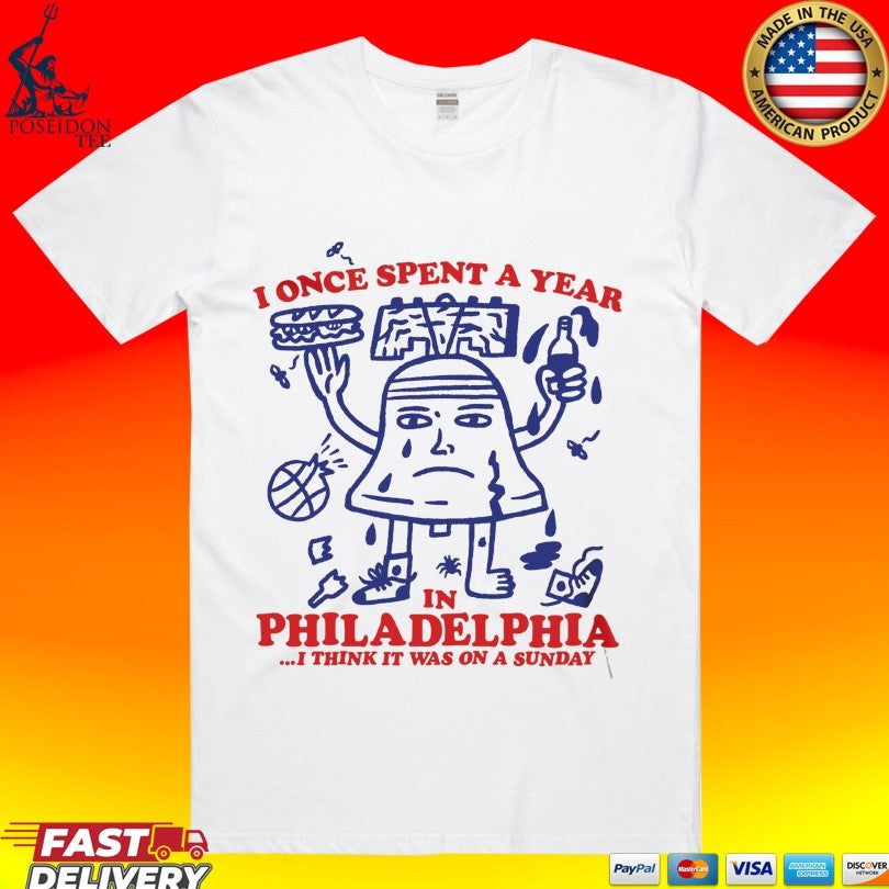 I Once Spent A Year In Philadelphia Phillies I Think It Was On A Sunday T-shirt