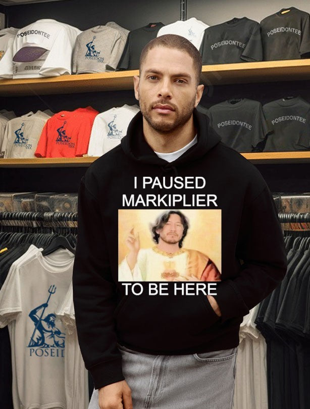 I Paused Markiplier To Be Here T-shirt
