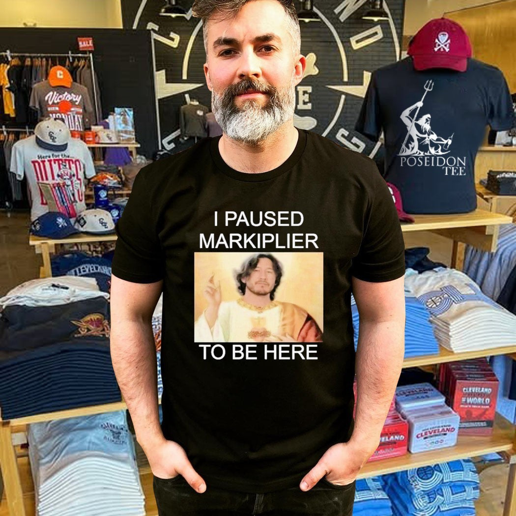 I Paused Markiplier To Be Here T-shirt