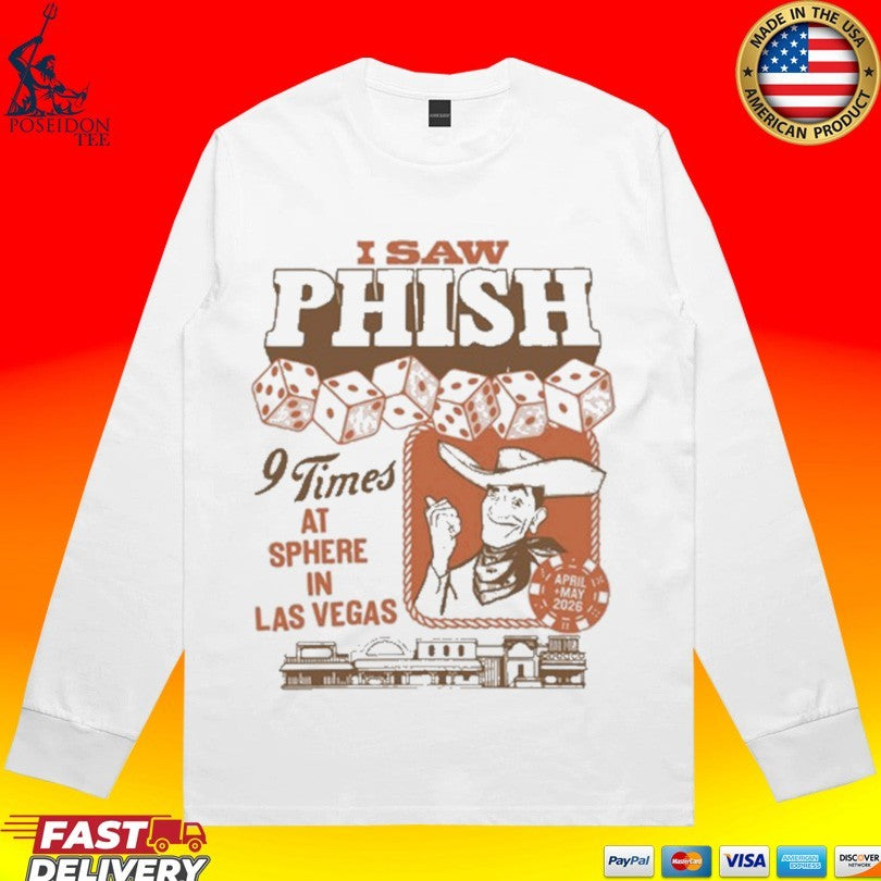 I Saw Phish 9 Times At Sphere In Las Vegas 2026 Merch On April To May 2026 Western Flair T-shirt