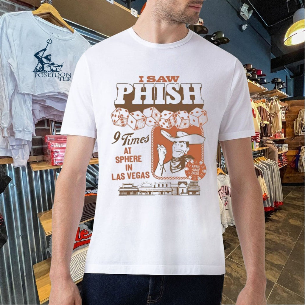 I Saw Phish 9 Times At Sphere In Las Vegas 2026 Merch On April To May 2026 Western Flair T-shirt