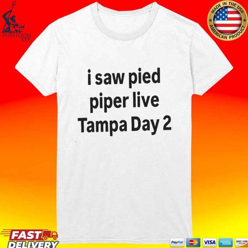 I Saw Pied Piper Live Tampa Day 2 T-shirt