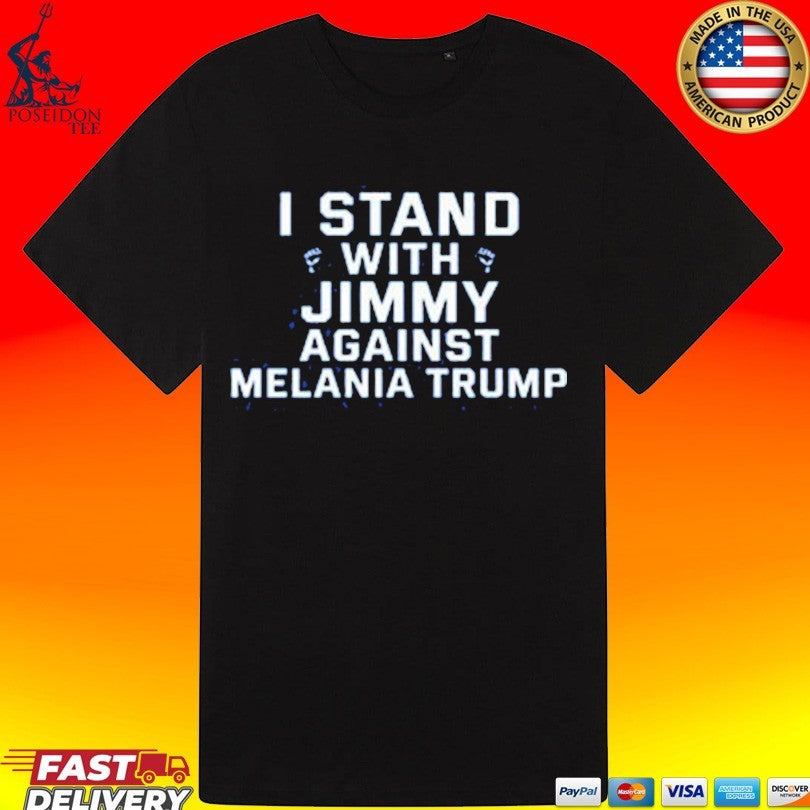 I Stand With Jimmy Against Melania Trump T-shirt