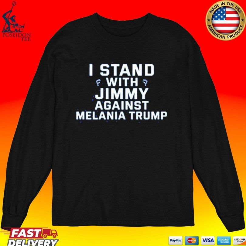 I Stand With Jimmy Against Melania Trump T-shirt