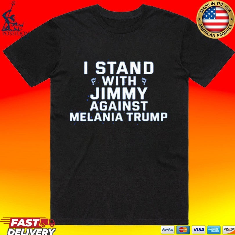 I Stand With Jimmy Against Melania Trump T-shirt