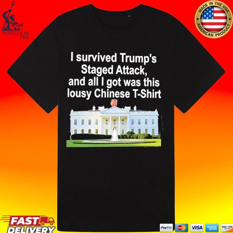 I Survived Trump’s Staged Attack, And All I Got Was This Lousy Chinese T-shirt