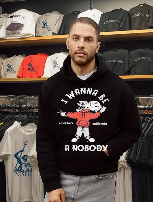 I Wanna Be A Nobody Anywhere California T-shirt