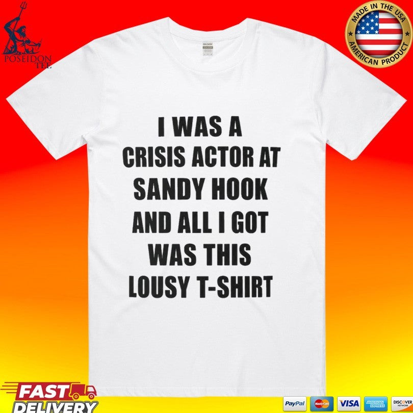 I Was A Crisis Actor At Sandy Hook And All I Got Was This Lousy T-shirt