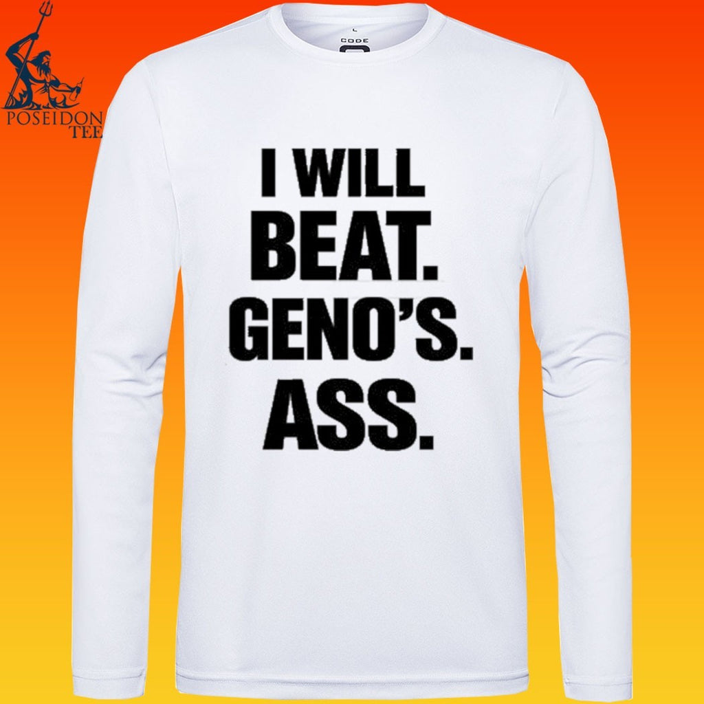 I Will Beat Geno’s Ass T-shirt