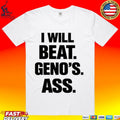I Will Beat Geno’s Ass T-shirt
