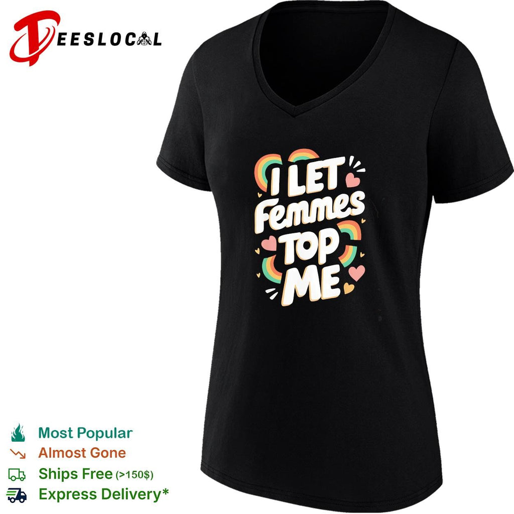 I let femmes top me rainbow hearts and sparkles bold text pride graphic shirt