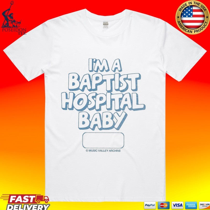 I’m A Baptist Hospital Baby Music Valley Archive T-shirt