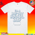 I’m A Baptist Hospital Baby Music Valley Archive T-shirt