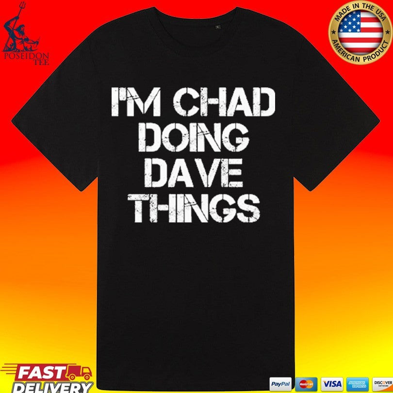 I’m Chad Doing Dave Things Personalized T-shirt