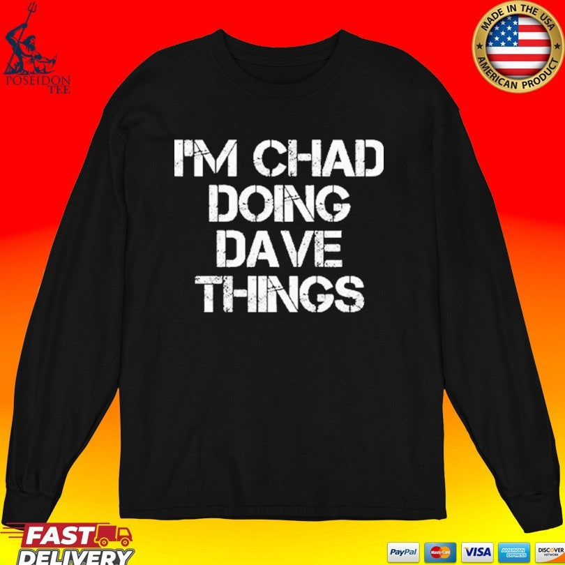 I’m Chad Doing Dave Things Personalized T-shirt