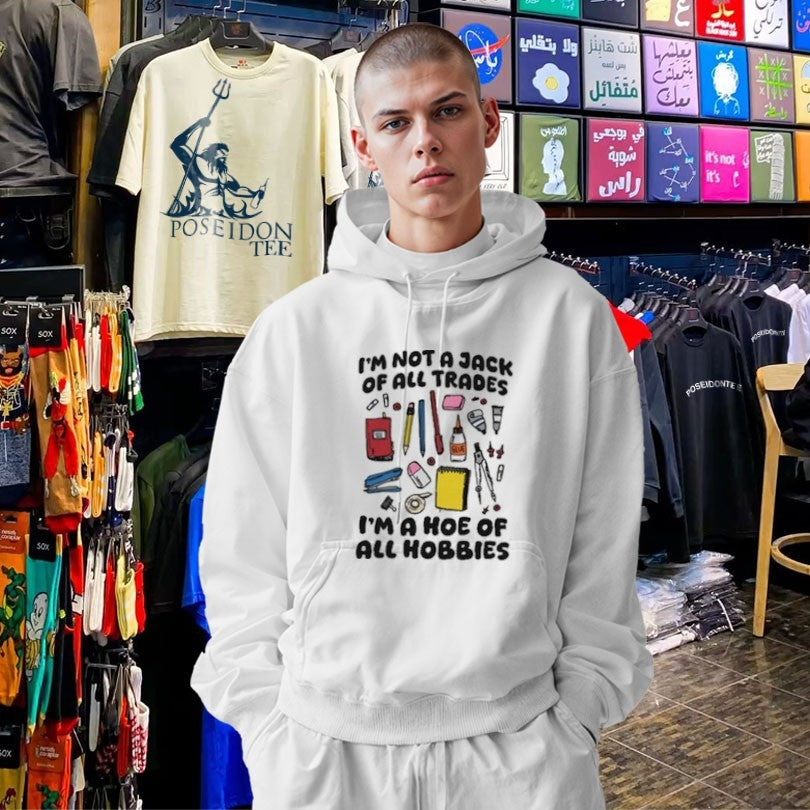 I’m Not A Jack Of All Trades I’m A Hoe Of All Hobbies T-shirt