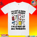 I’m Not A Jack Of All Trades I’m A Hoe Of All Hobbies T-shirt