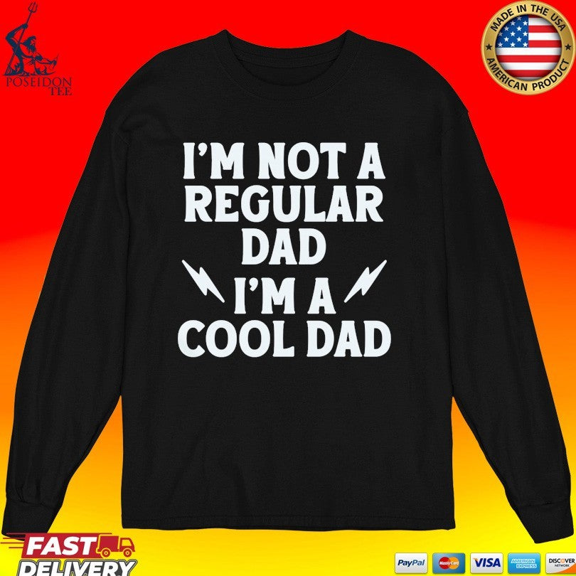 I’m Not A Regular Dad I’m A Cool Dad T-shirt