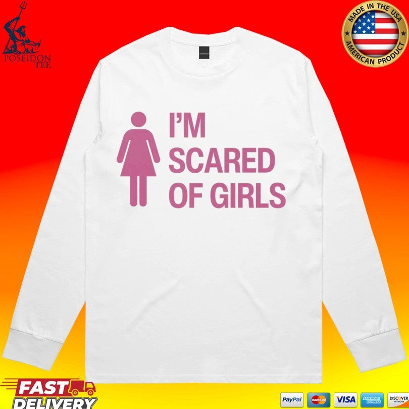 I’m Scared Of Girls T-shirt