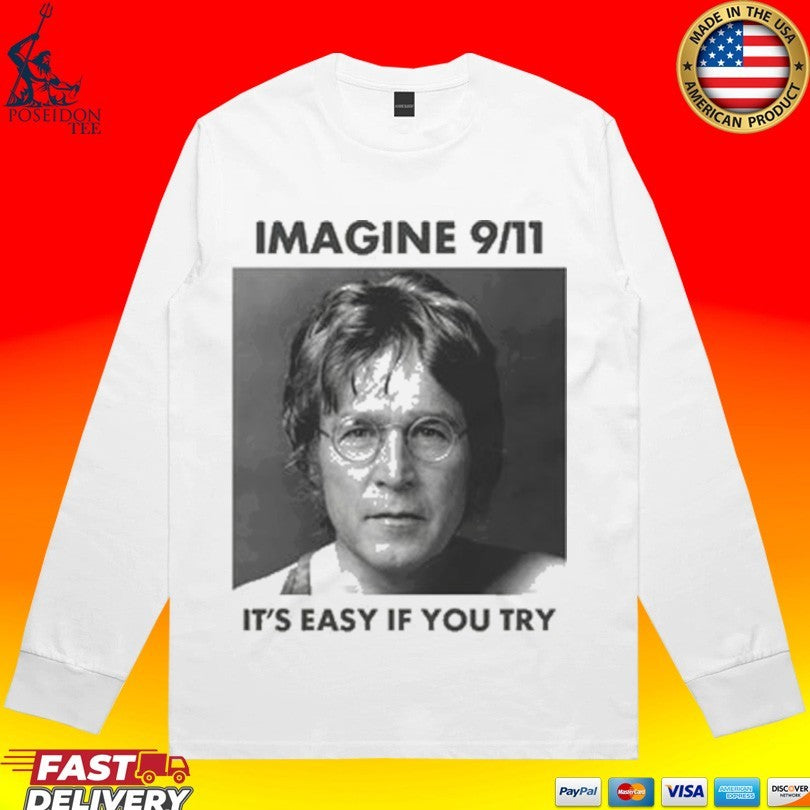 Imagine 9 11 It’s Easy If You Try T-shirt