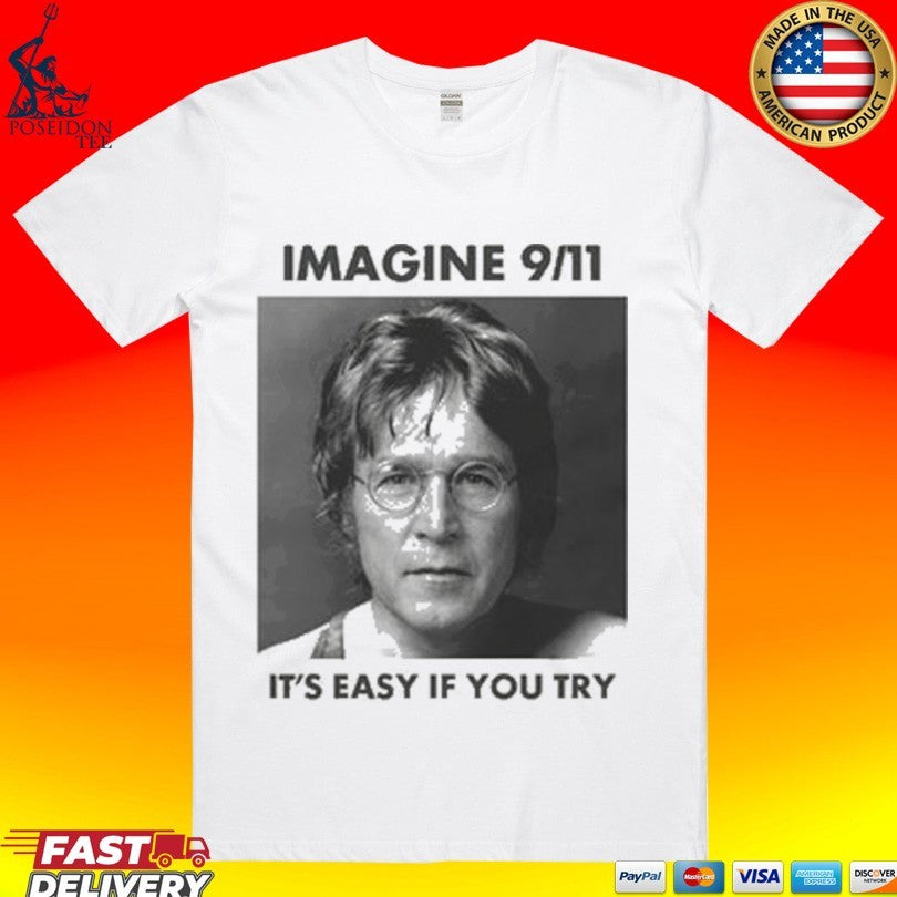 Imagine 9 11 It’s Easy If You Try T-shirt