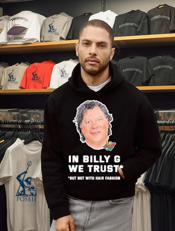 In Billy G We Trust But Not With Hair Fashion T-shirt