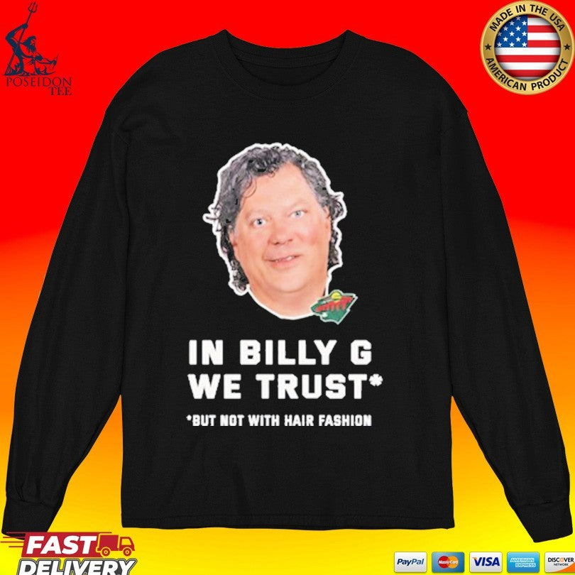 In Billy G We Trust But Not With Hair Fashion T-shirt