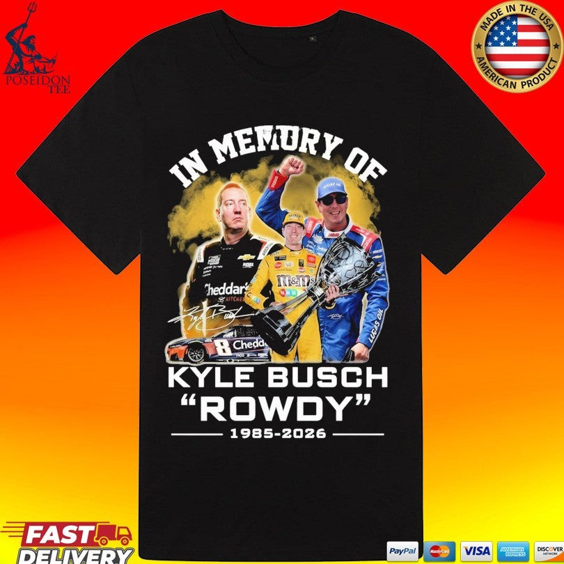 In Memory Of Kyle Busch Rowdy 1985 2026 Signature T-shirt