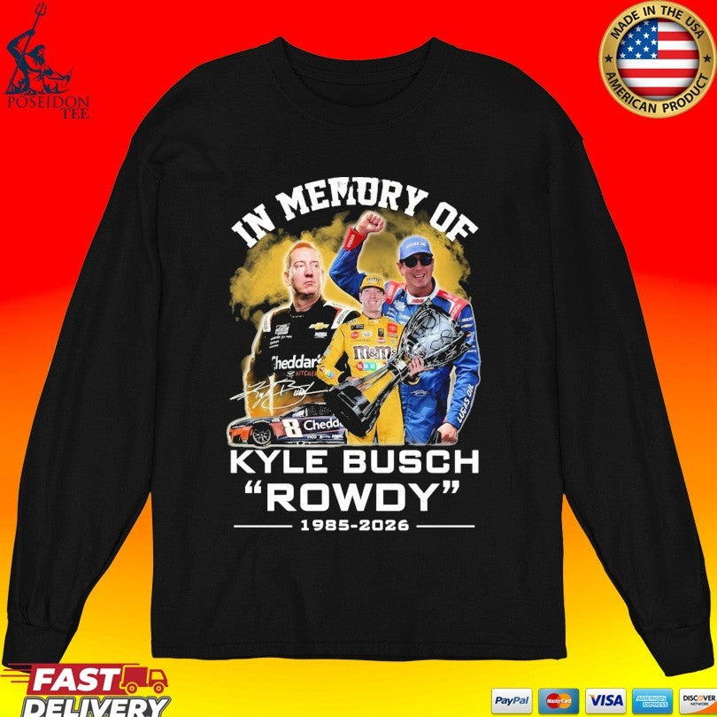 In Memory Of Kyle Busch Rowdy 1985 2026 Signature T-shirt