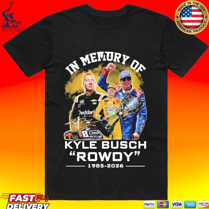 In Memory Of Kyle Busch Rowdy 1985 2026 Signature T-shirt