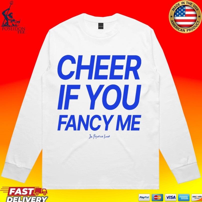 In Print We Trust Cheer If You Fancy Me T-shirt