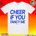 In Print We Trust Cheer If You Fancy Me T-shirt