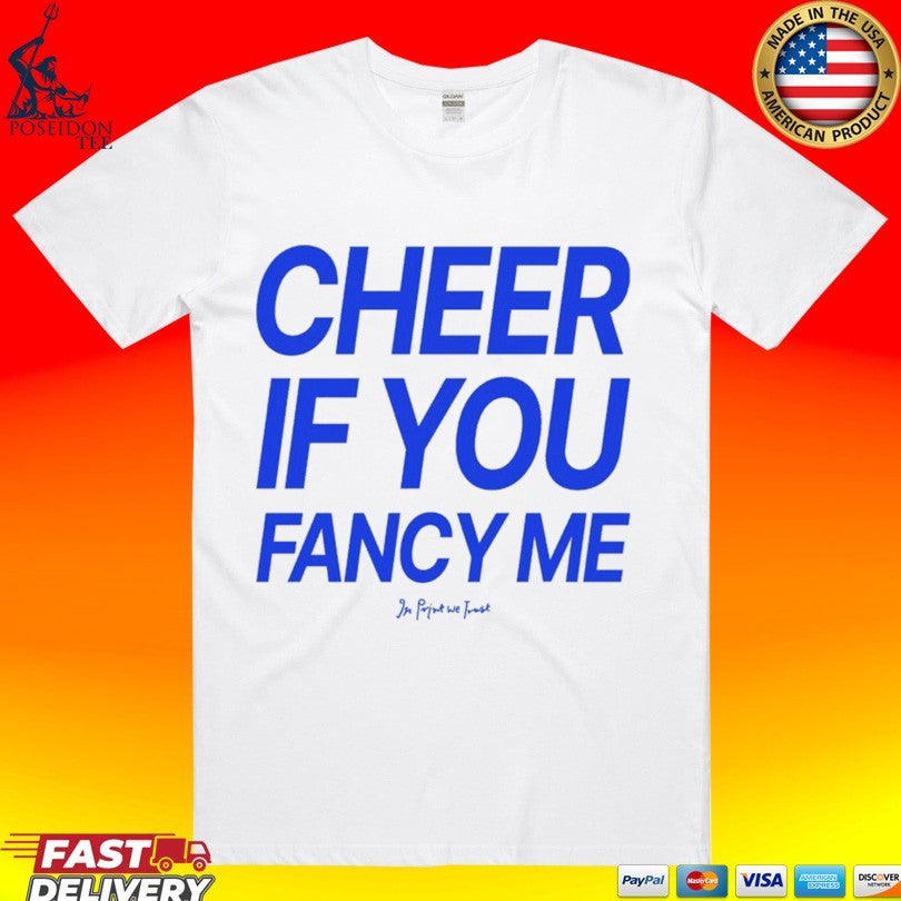 In Print We Trust Cheer If You Fancy Me T-shirt