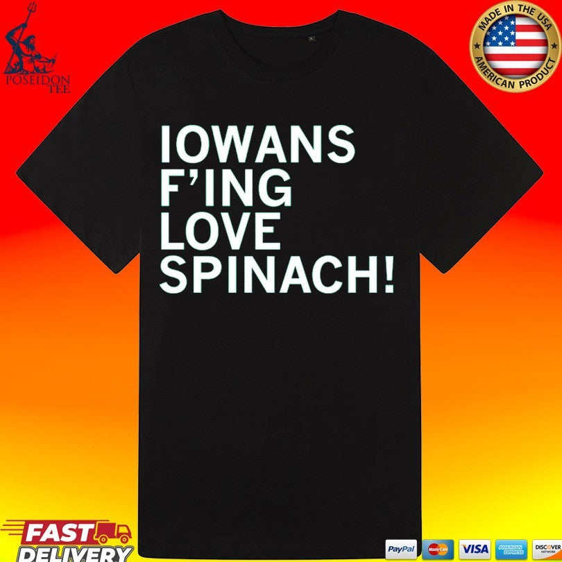 Iowans F’ing Love Spinach T-shirt
