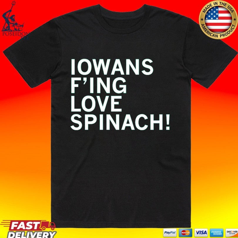 Iowans F’ing Love Spinach T-shirt