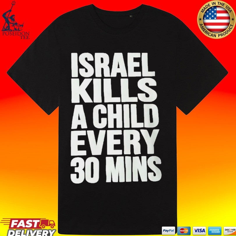 Isrel Kills A Child Every 30 Mins T-shirt
