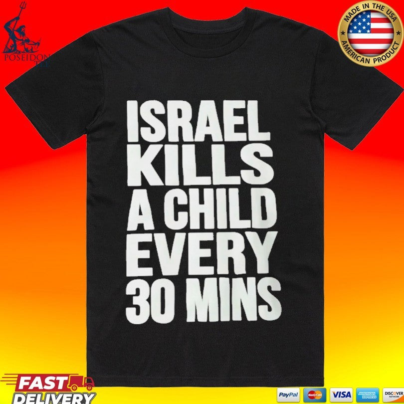 Isrel Kills A Child Every 30 Mins T-shirt