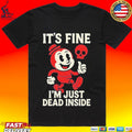 It’s Fine I’m Just Dead Inside T-shirt