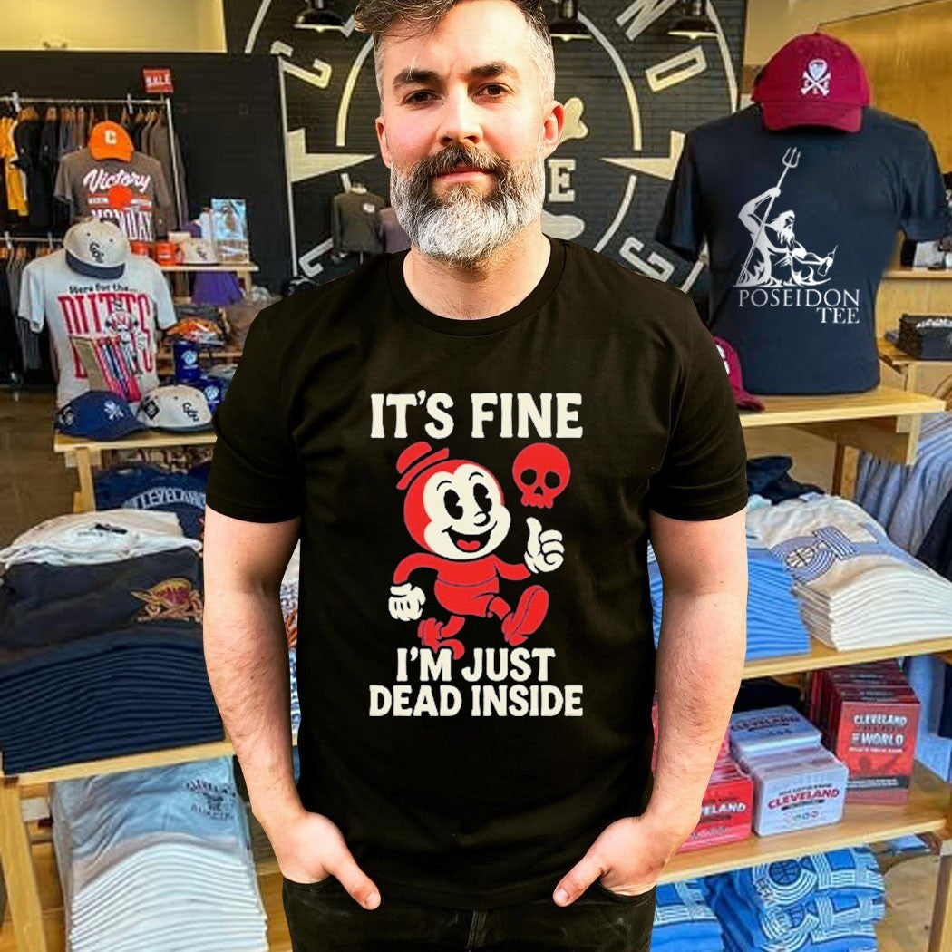 It’s Fine I’m Just Dead Inside T-shirt