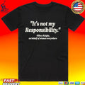 It’s Not My Responsibility Hilary Knight T-shirt