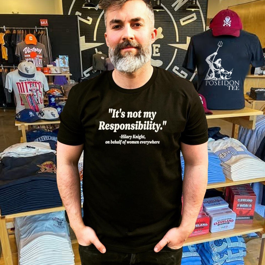 It’s Not My Responsibility Hilary Knight T-shirt