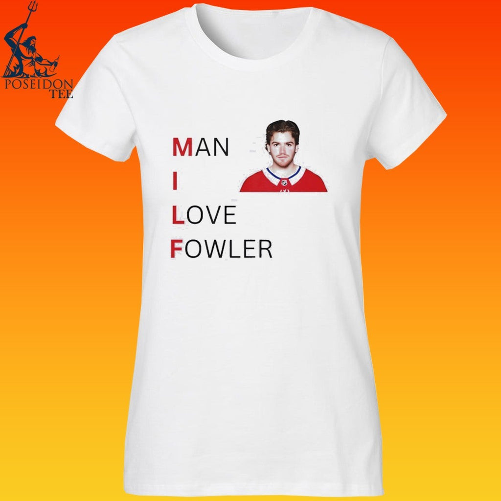 Jacob Fowler Montreal Canadiens Milf Man I Love Fowler T-shirt