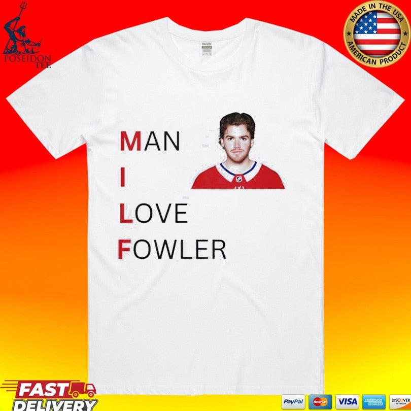 Jacob Fowler Montreal Canadiens Milf Man I Love Fowler T-shirt