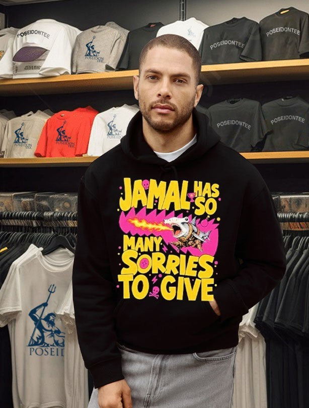 Jamal Has So Many Sorries To Give T-shirt