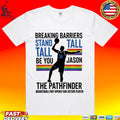 Jason 98 The Pathfinder Breaking Barriers Stand Tall T-shirt