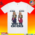 Jaxson Hayes White Chicks Druski Kirk Erika Kirk T-shirt