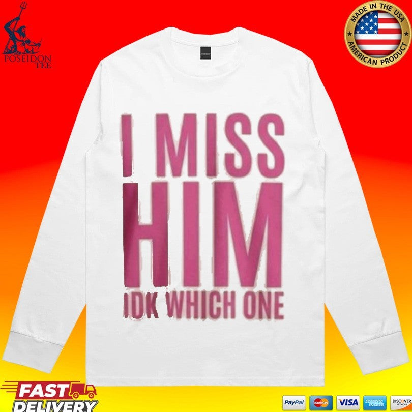 Jayda Cheaves I Miss Him IDK Which One T-shirt
