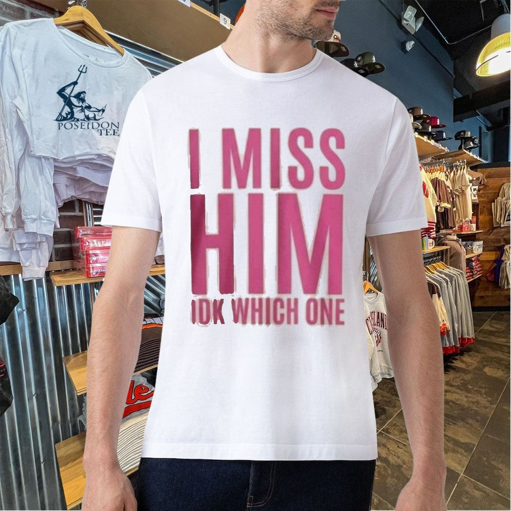 Jayda Cheaves I Miss Him IDK Which One T-shirt